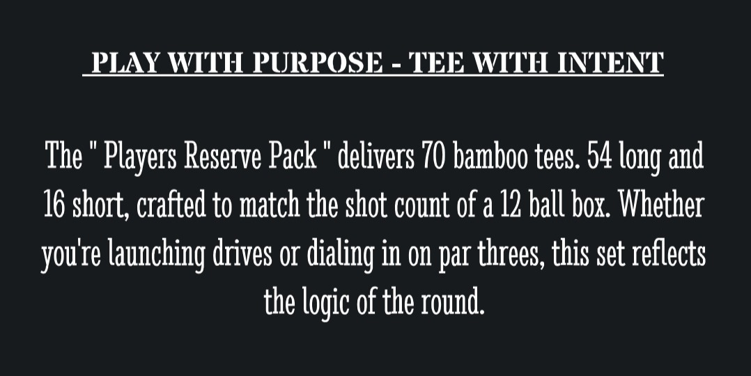 "Player Reserve" Is a package of premium branded golf tees